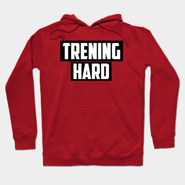 TRENING HARD! Hoodie by KENNYKO